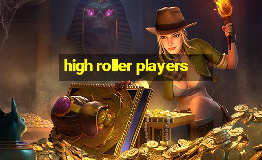 high roller players