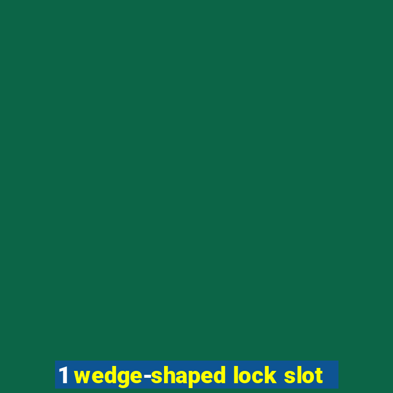 1 wedge-shaped lock slot