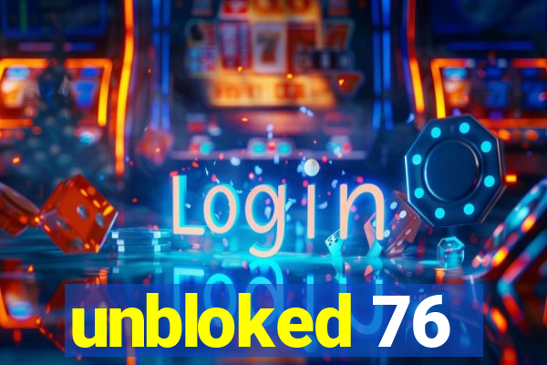 unbloked 76