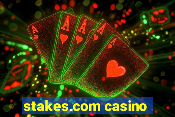 stakes.com casino