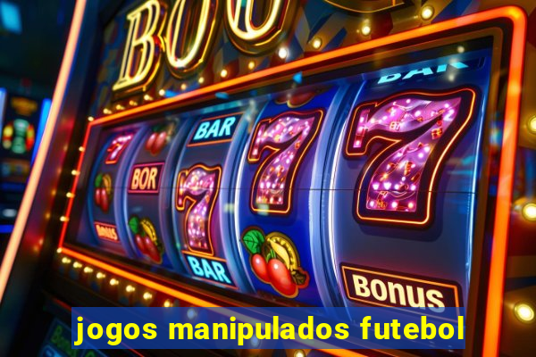 jogos manipulados futebol