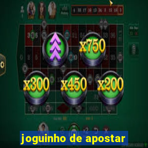 joguinho de apostar