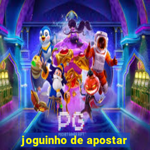 joguinho de apostar