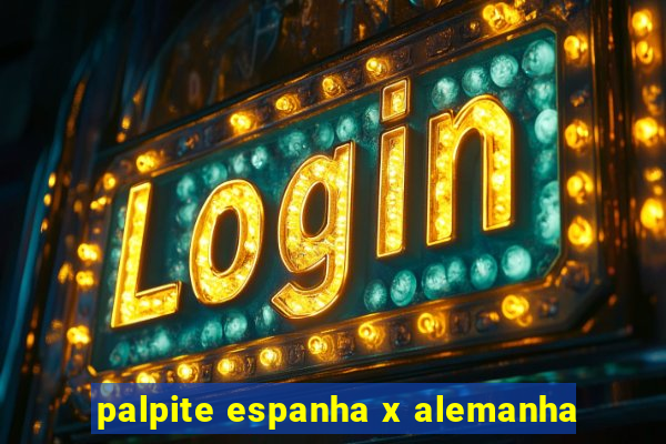 palpite espanha x alemanha