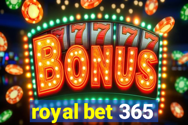 royal bet 365