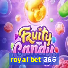 royal bet 365