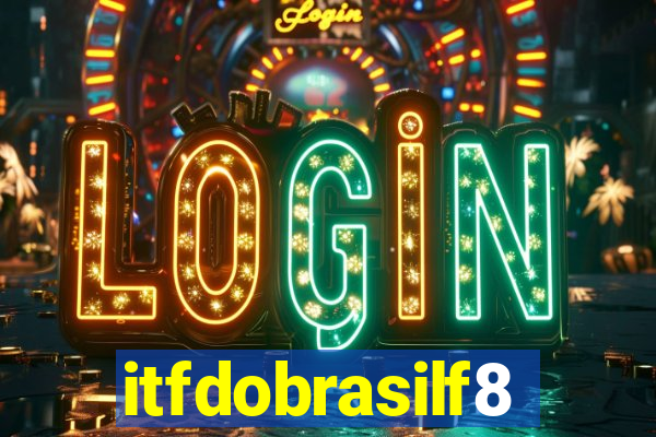 itfdobrasilf8