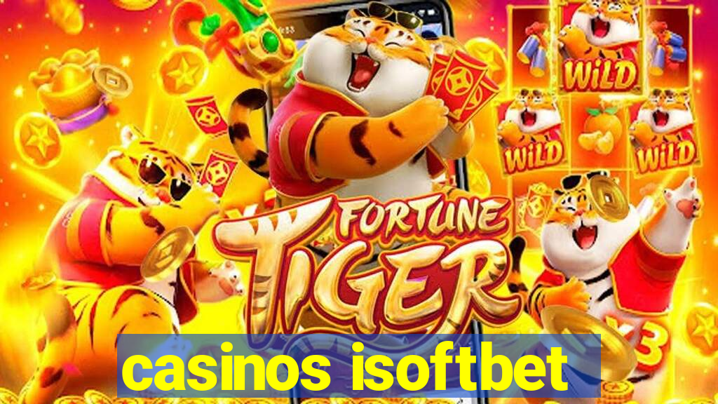 casinos isoftbet