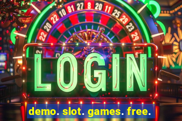 demo. slot. games. free.