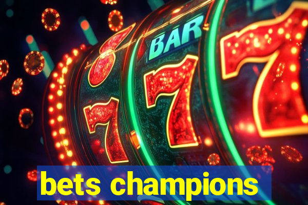 bets champions