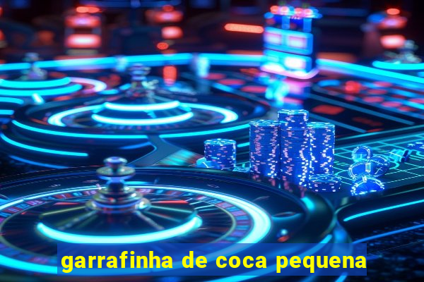 garrafinha de coca pequena