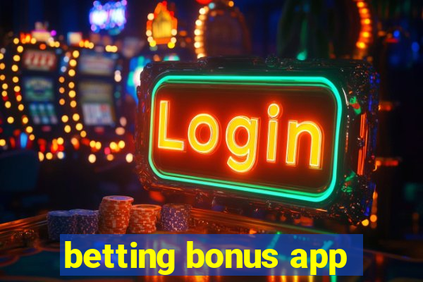 betting bonus app