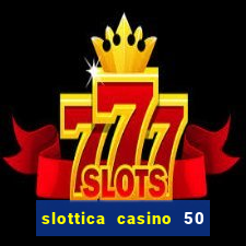 slottica casino 50 free spins