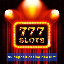 $5 deposit casino neosurf