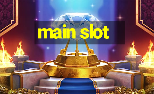 main slot