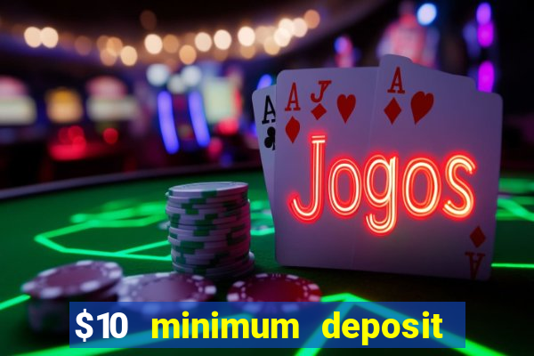 $10 minimum deposit casino nz