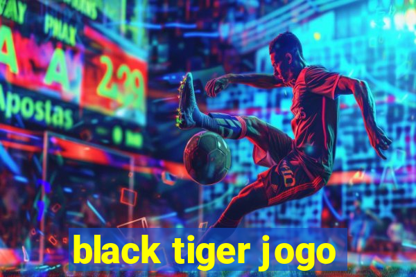 black tiger jogo