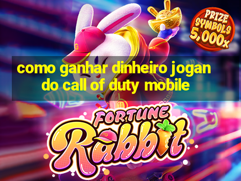 como ganhar dinheiro jogando call of duty mobile