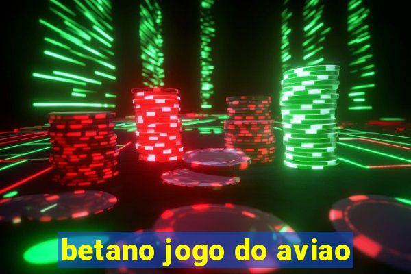 betano jogo do aviao