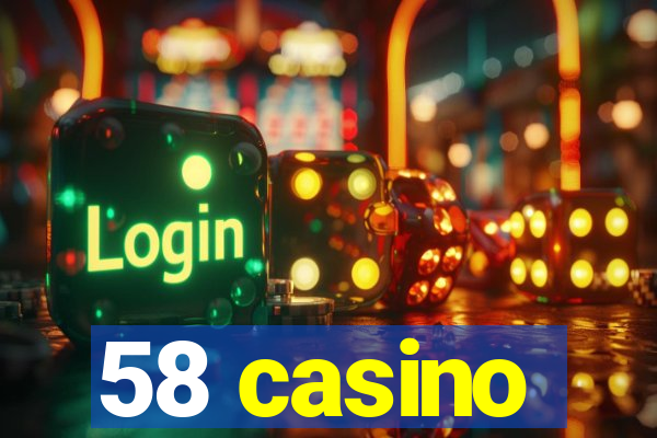 58 casino