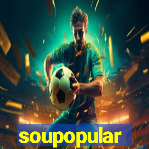 soupopular