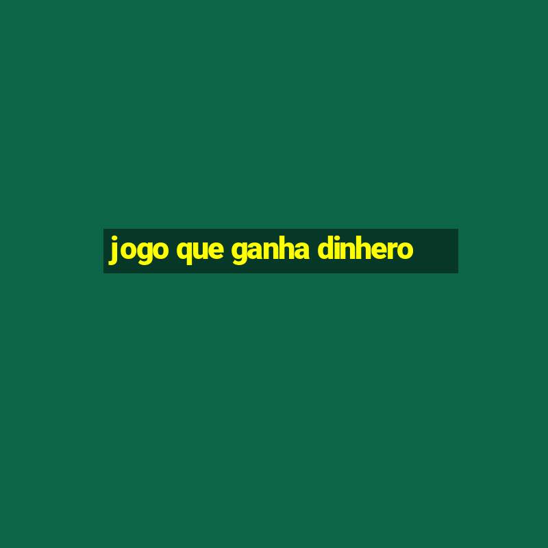 jogo que ganha dinhero