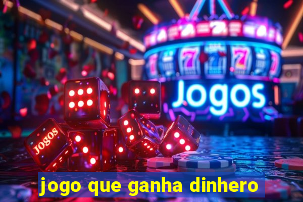 jogo que ganha dinhero