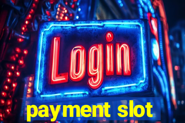 payment slot