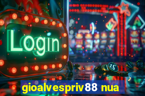 gioalvespriv88 nua