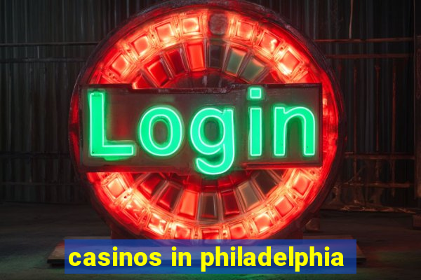 casinos in philadelphia