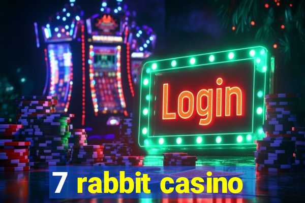 7 rabbit casino