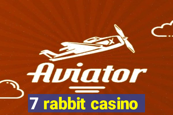 7 rabbit casino