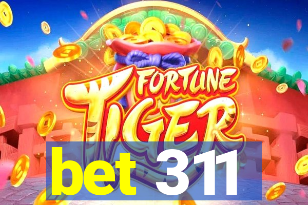 bet 311