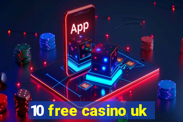 10 free casino uk