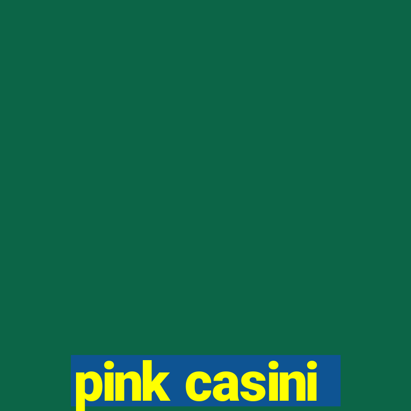 pink casini