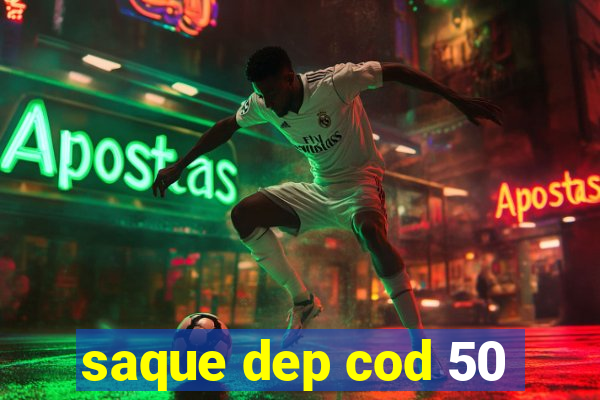 saque dep cod 50