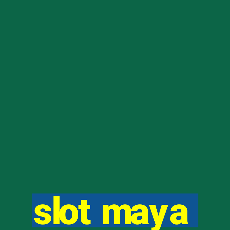 slot maya