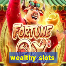 wealthy slots