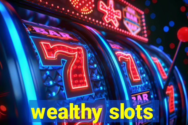 wealthy slots