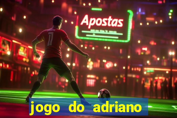 jogo do adriano imperador cassino