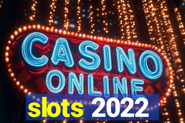 slots 2022