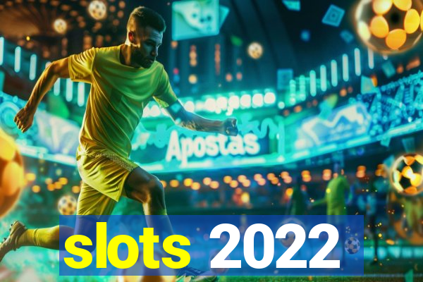 slots 2022