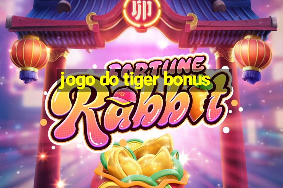 jogo do tiger bonus