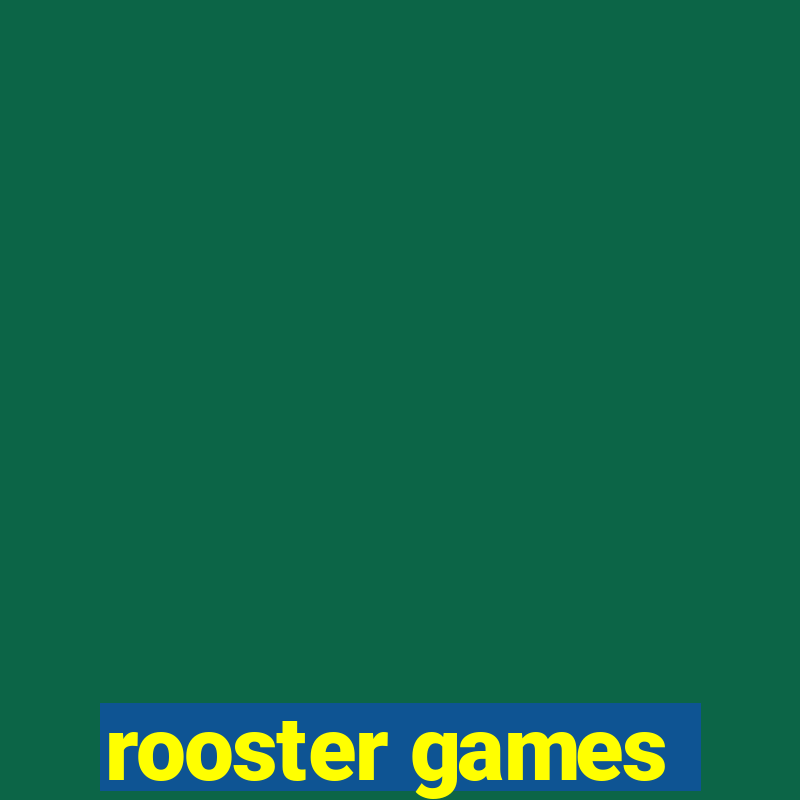 rooster games