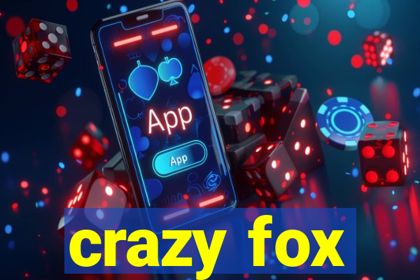 crazy fox