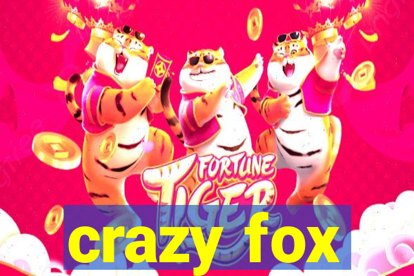 crazy fox