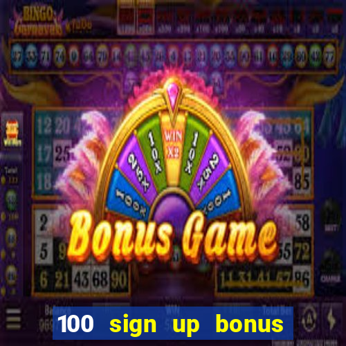 100 sign up bonus casino bangladesh