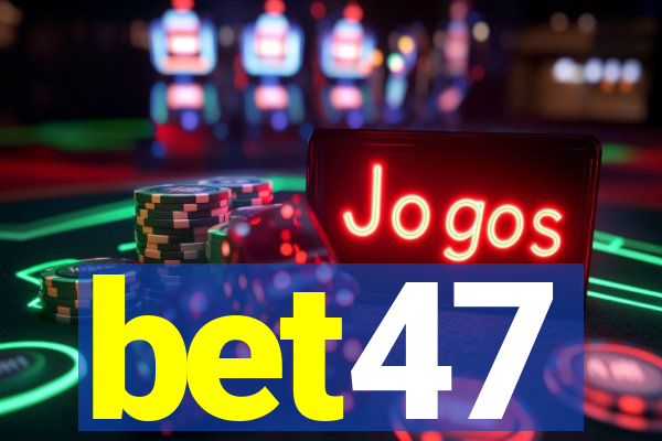 bet47