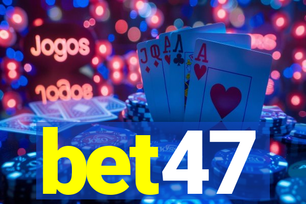 bet47