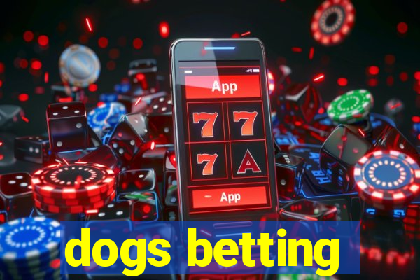 dogs betting